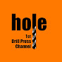 hole - 1st drill press channel
