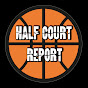 Half Court Report