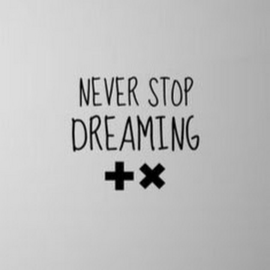 Never dreamed перевод. Never stop Dreaming обои на телефон. Never stop Dreaming перевод на русский.