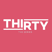 THIRTY - The Series net worth