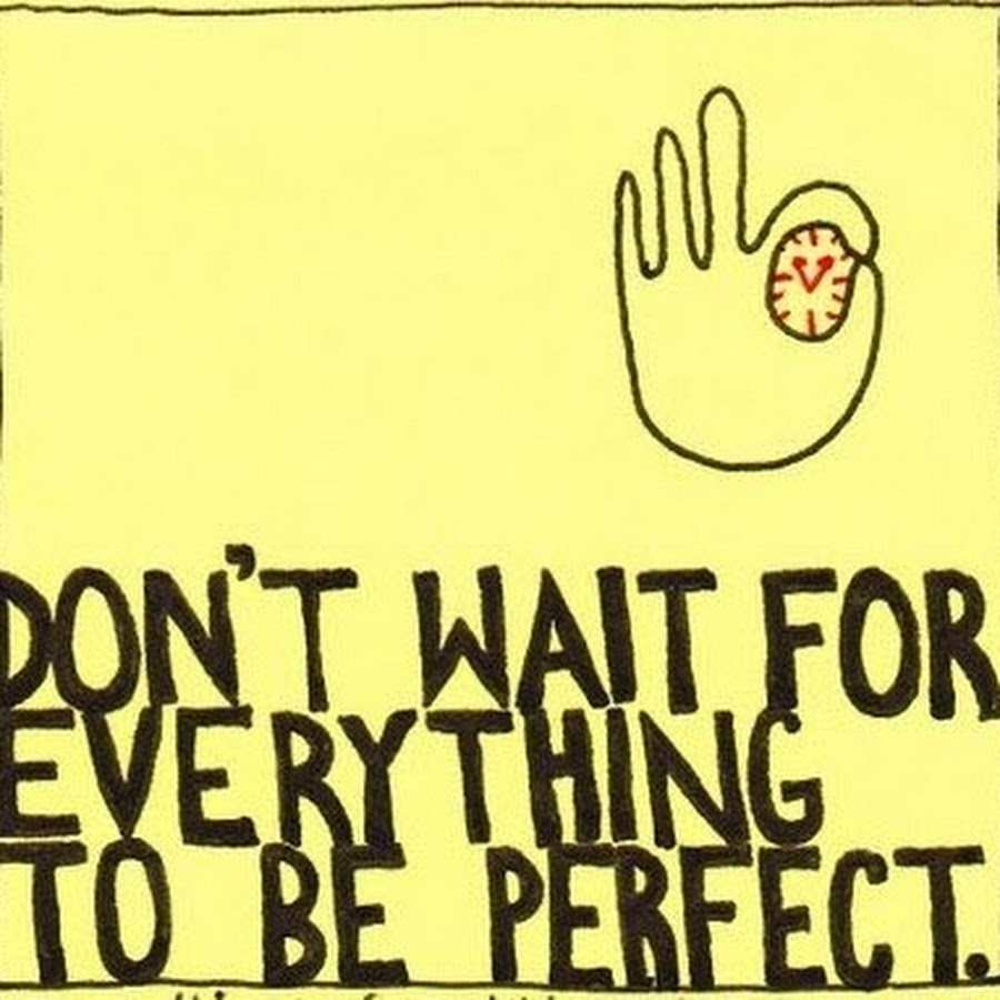 Don t wait for