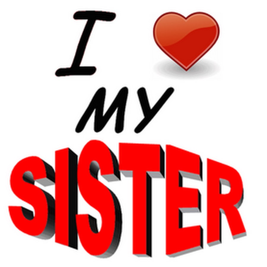 Текст my sister. Я люблю тебя сестра. Я люблю сестру. Я люблю тебя сестренка. Надпись я люблю сестру.