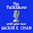The TalkShow - JACKIE S. CHAN