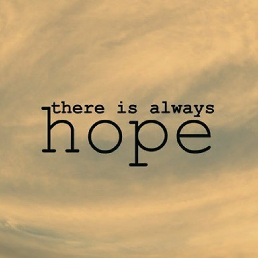 I hope my life. Hope картинка. There is always hope. Надпись ra. There is no hope надпись.