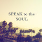 SPEAK to the SOUL