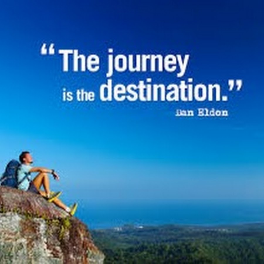 Journey destination. The Journey is the destination. Journey Travel. Dan Eldon. Inspirational Journey.