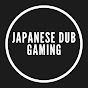 Japanese Dub Gaming