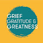 Grief Gratitude & Greatness YouTube Profile Photo