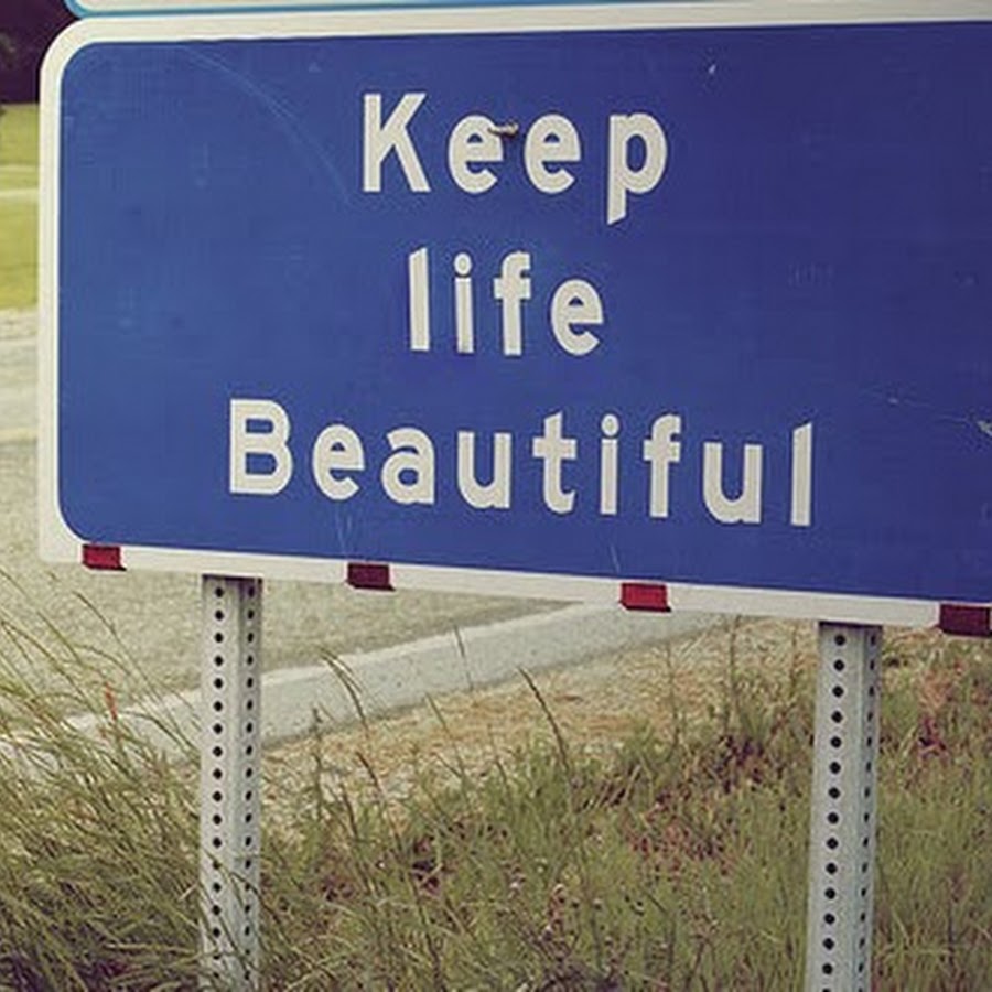 Life i beautiful. Beautiful Life. Keep Life. So beautiful beautiful Life. Signs of Life.