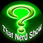 That Nerd Show YouTube Profile Photo