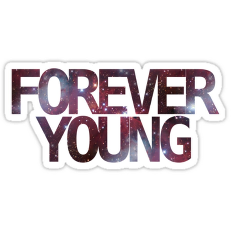 Включи forever. Forever young Forever. Young надпись. Forever young картинки. Forever young логотип.