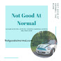 Not Good At Normal