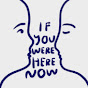 If You Were Here Now YouTube Profile Photo