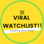 Viral Watchlist!!