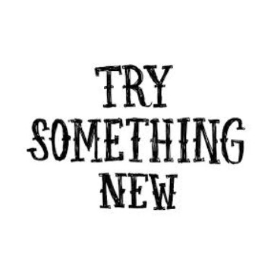 Try something. Try something. Bold text. Something new. Try new things.