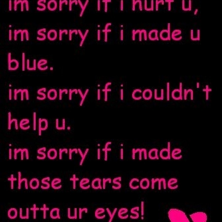Sorry made. Hurts me sorry!. sorry if i hurt you status. say sorry to him.