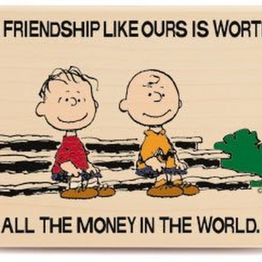 Friendship be like. Who Charlie Brown bestfriend.