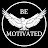 Be Motivated