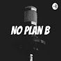 No Plan B YouTube Profile Photo