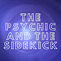 The Psychic And The Sidekick YouTube Profile Photo