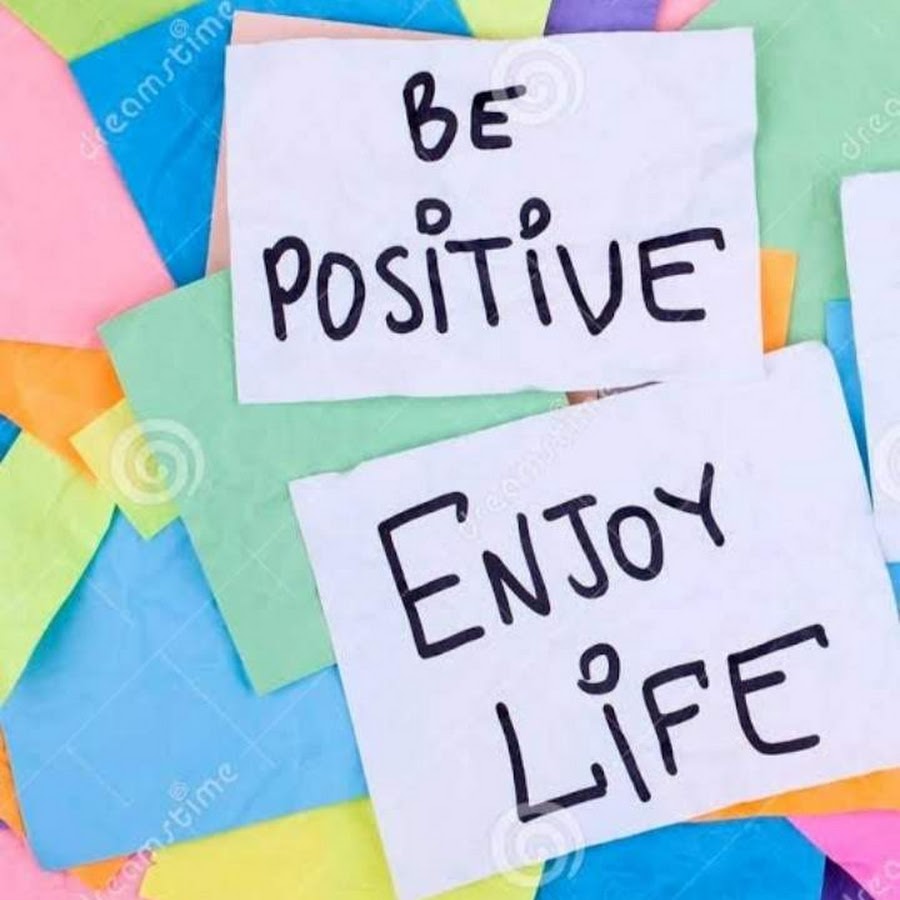 Life is positive. Positive Life.