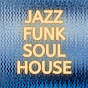 Jazz Funk Soul House YouTube Profile Photo
