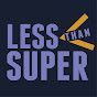 Less Than Super - The Web Series YouTube Profile Photo