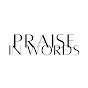 PRAISE IN WORDS YouTube Profile Photo