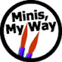 Minis, My Way