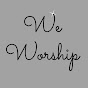 We Worship YouTube Profile Photo