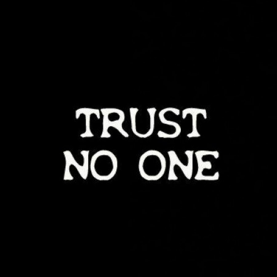 No one knows authors name. Trust no one. Trust no one картинки. Trust no one обои. Trust no one обои на телефон.