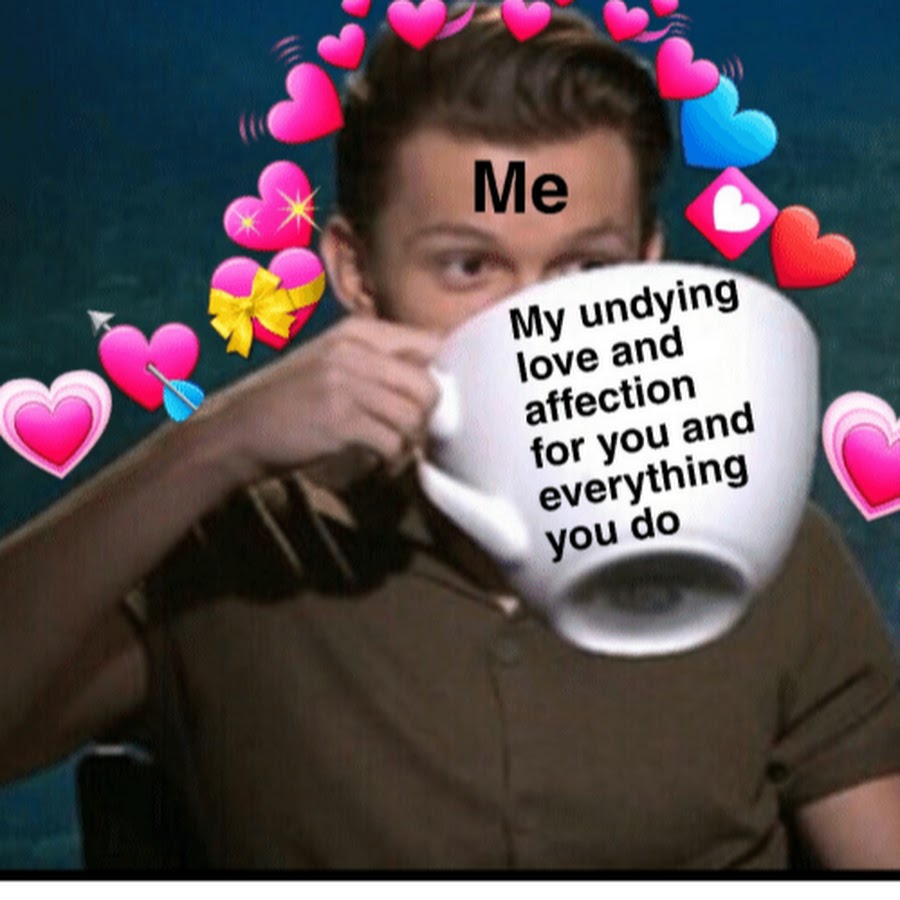 Me sending you my love and affection meme