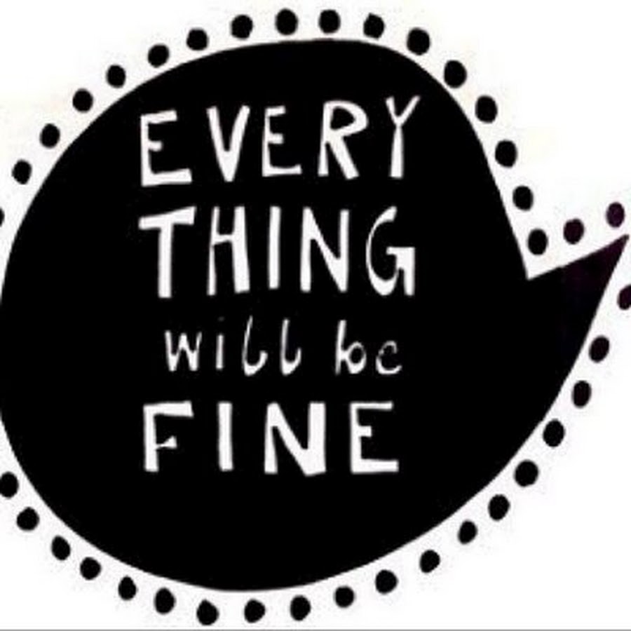 Ads way. Will be fine аватарка. Things are fine. Everything will be ok. Things are fine.