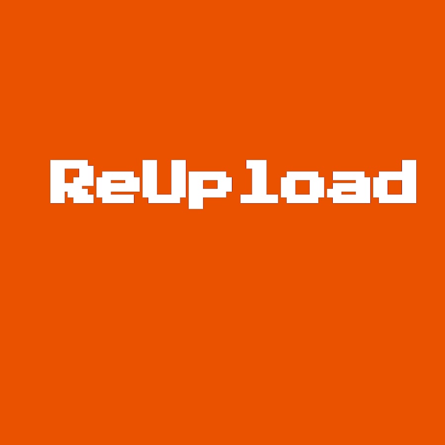 ReUpload - YouTube