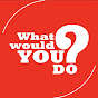 What Would You Do?  YouTube Profile Photo