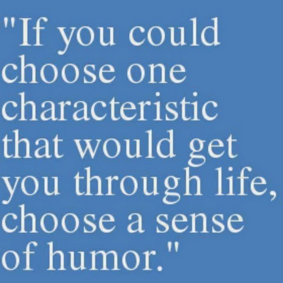 You can choose life. Humor quotes. Sense of humor quotes. Quotes about humor. Quotes about humour.
