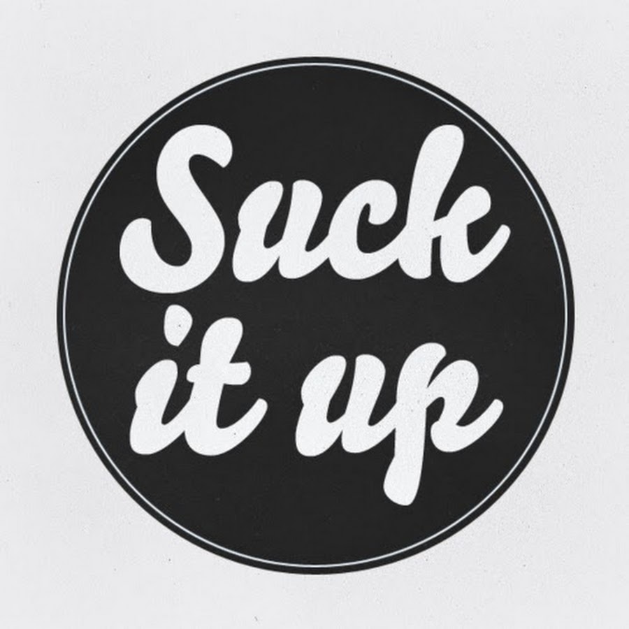 Как переводится suck it up. You suck it up. suck it up обложка. suck it up арт. песня suck it up.