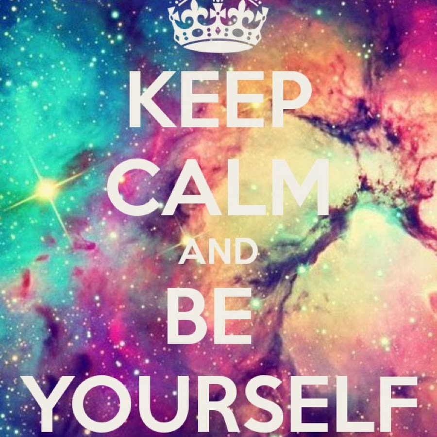 Be yourself. Keep Calm and be yourself. Be yourself картинки. Keep yourself Calm. Картинки надписи be yourself.