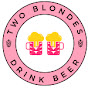 Two Blondes Drink Beer YouTube Profile Photo