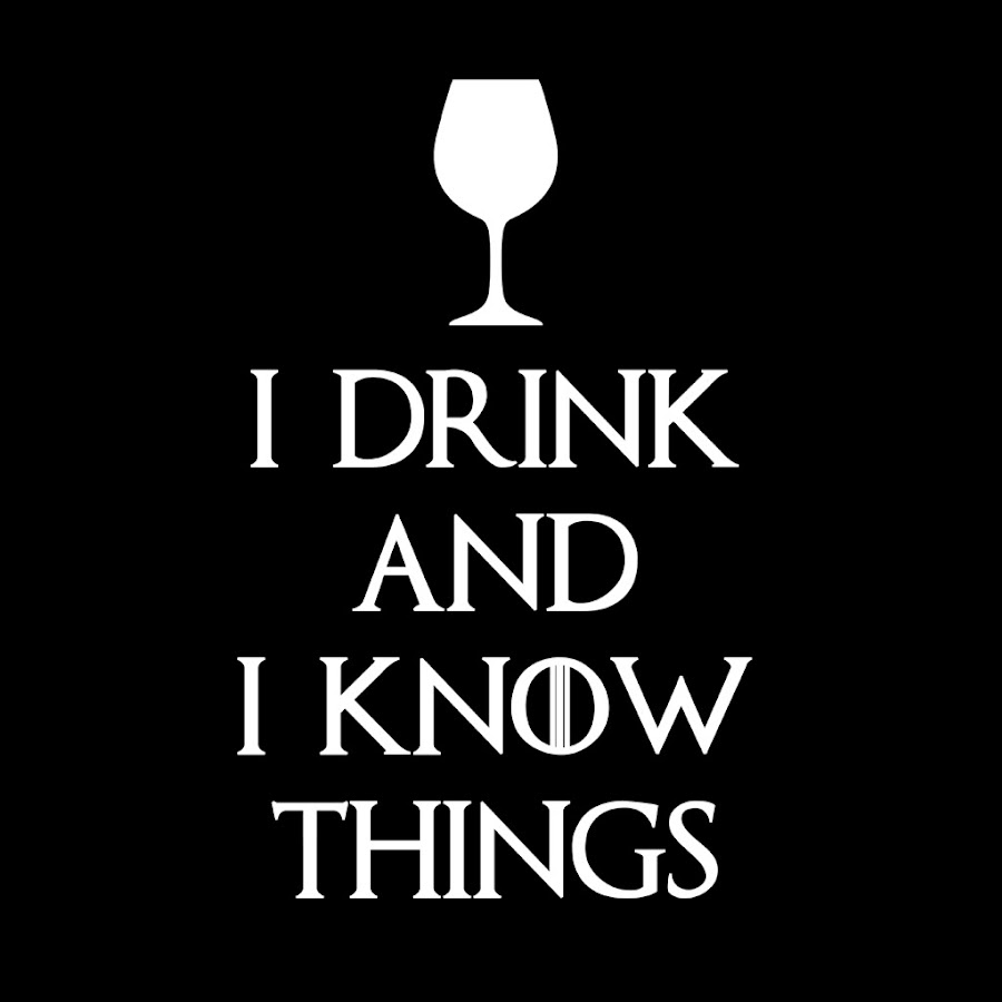 But i do know one thing though. I drink and i know things. i know things. that&#039;s what i do i drink coffee i hate people and i know things. i drink wine and i know things.