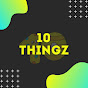10 Thingz YouTube Profile Photo