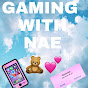 GAMING WITH NAE YouTube Profile Photo