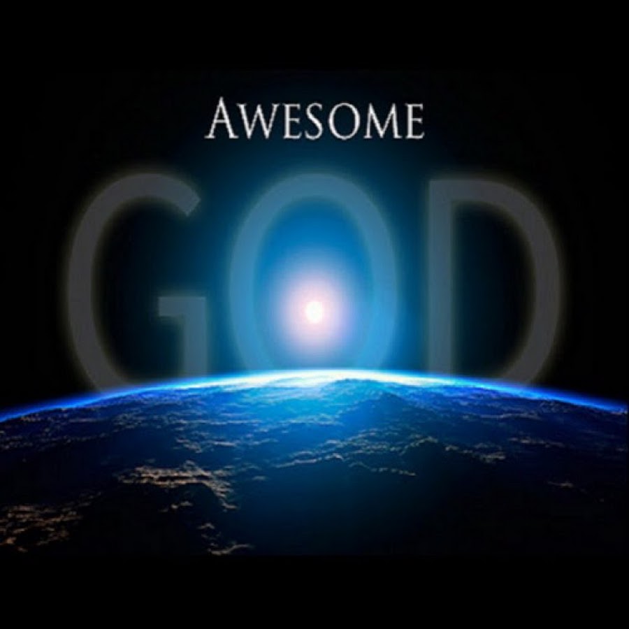 Awesome god. Our God is Awesome God.