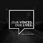 Our Voices. Our Lives. YouTube Profile Photo
