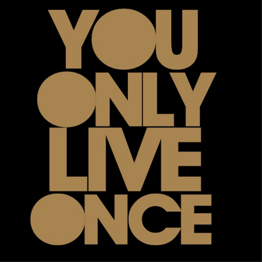 Live once 1