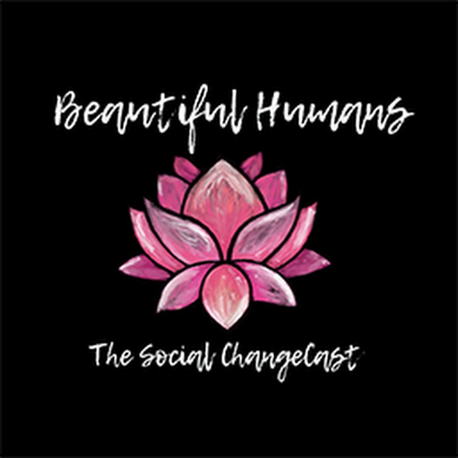 Beautiful Humans The Social ChangeCast   YouTube