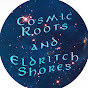 Cosmic Roots and Eldritch Shores YouTube Profile Photo