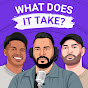 WHAT DOES IT TAKE - Podcast YouTube Profile Photo