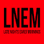 Late Nights Early Mornings - @LNEMTV YouTube Profile Photo