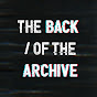 The Back of the Archive YouTube Profile Photo